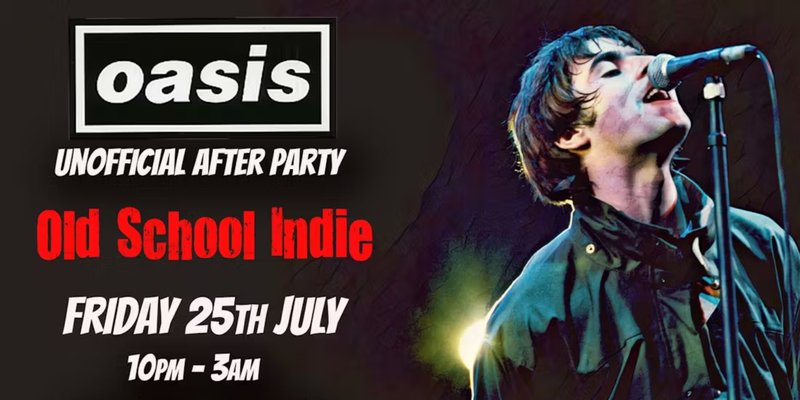 Oasis: Unofficial After Party - Old School Indie (18+) / Fri 25 July