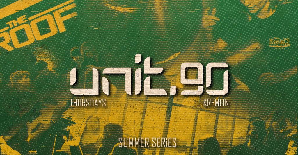 ⚡️[ UNIT.90 - THURSDAYS AT KREMLIN ] ☀️ SUMMER SERIES ☀️