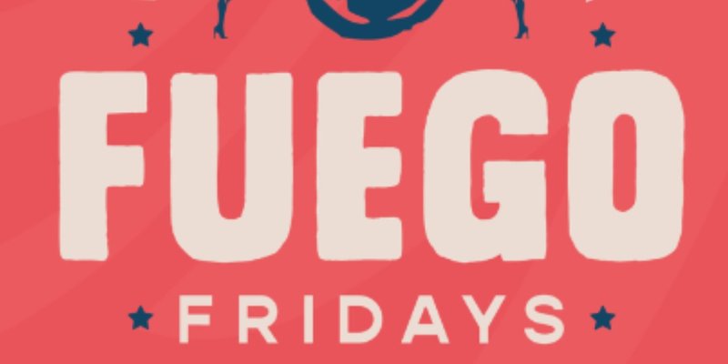 Fuego Fridays