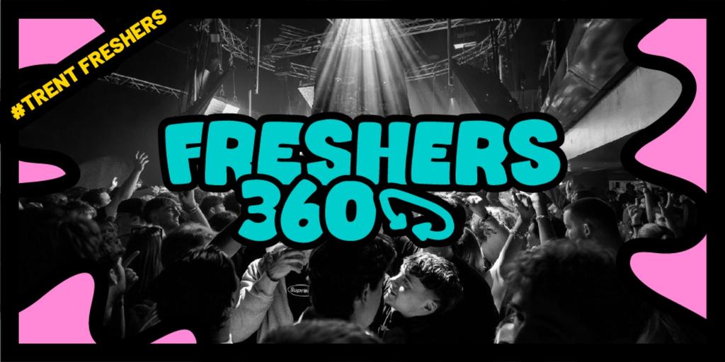 #TrentFreshers - Freshers 360