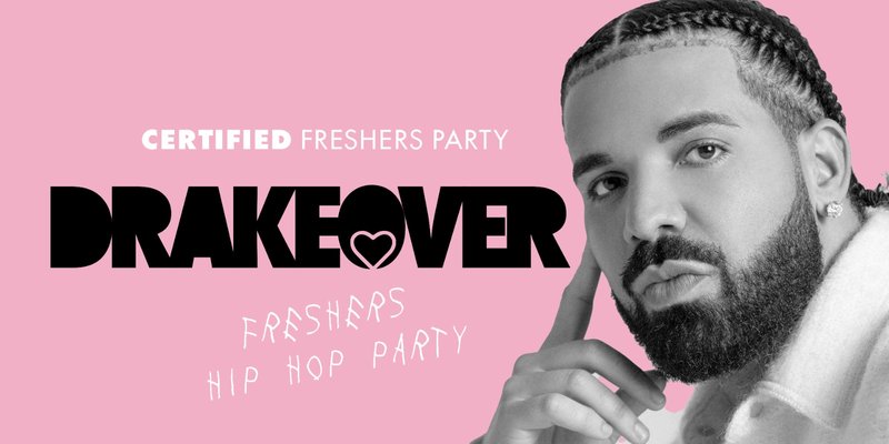 The Drakeover | Certified Freshers Party Hip Hop Party