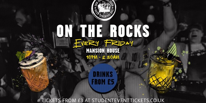 ON THE ROCKS @ THE COCKTAIL CLUB MANSION – EVERY FRIDAY