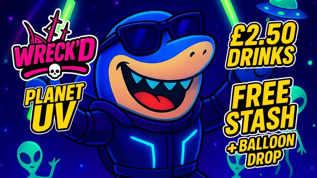 Wreck’d 3 - Planet UV - 3 Venues - 1 Ticket
