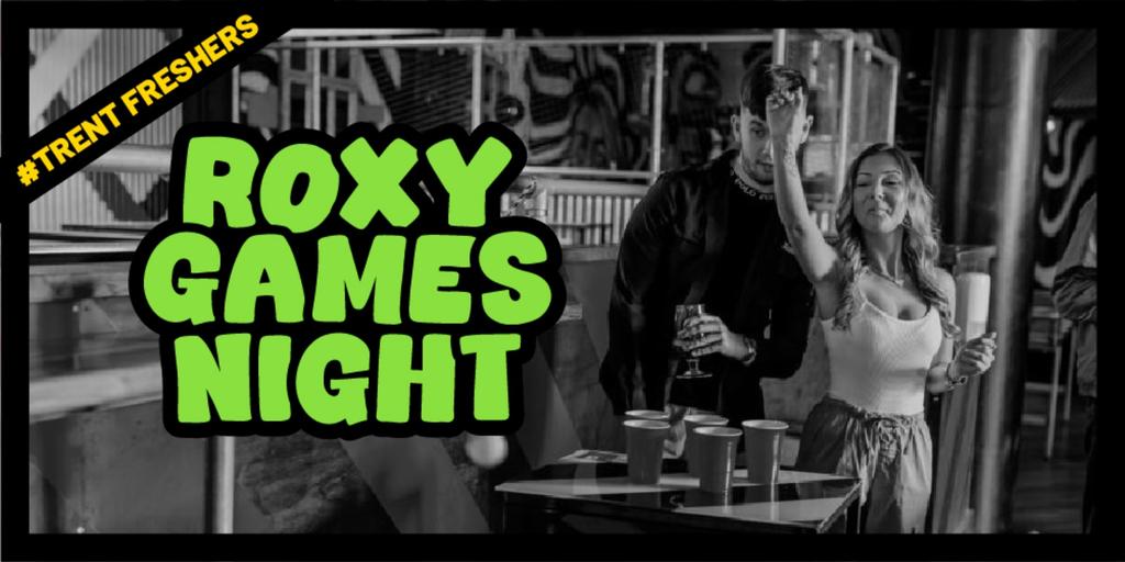 #TrentFreshers - Roxy Games Night