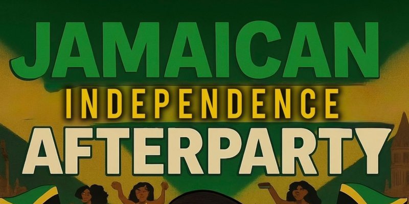 Jamaican Independence Afterparty 🇯🇲