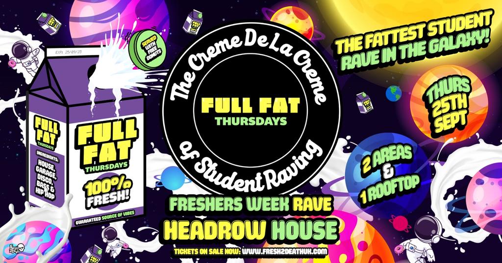 FULL FAT Freshers Rave at Headrow house - Thurs 25th Sept