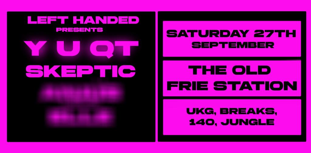 Left handed presents - Y U QT, Skeptic + More TBA