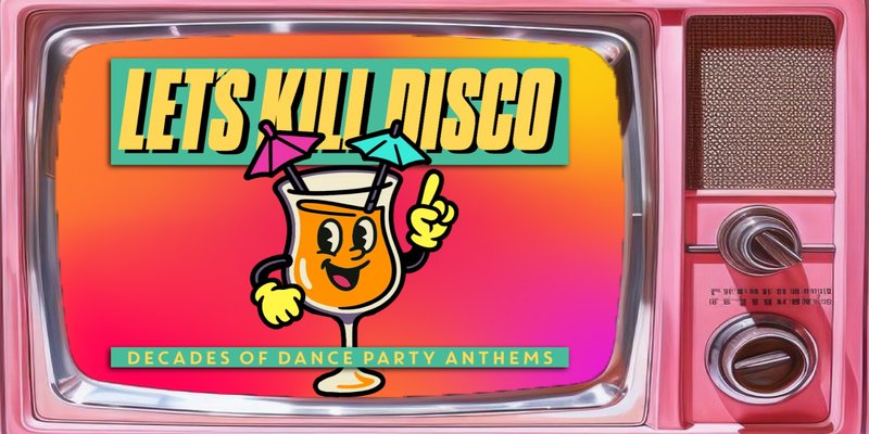 Let's Kill Disco | Decades of Party Anthems