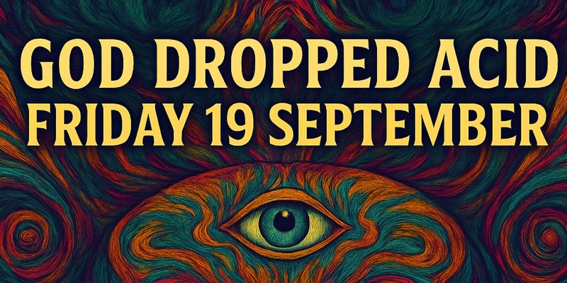 God Dropped Acid - with Psy Kingdom, NIXIRO and Alexstatic
