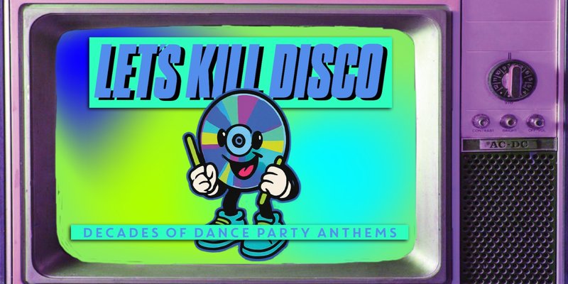 Let's Kill Disco | Decades of Party Anthems
