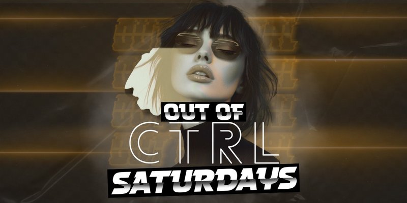 OUT OF CTRL SATURDAYS