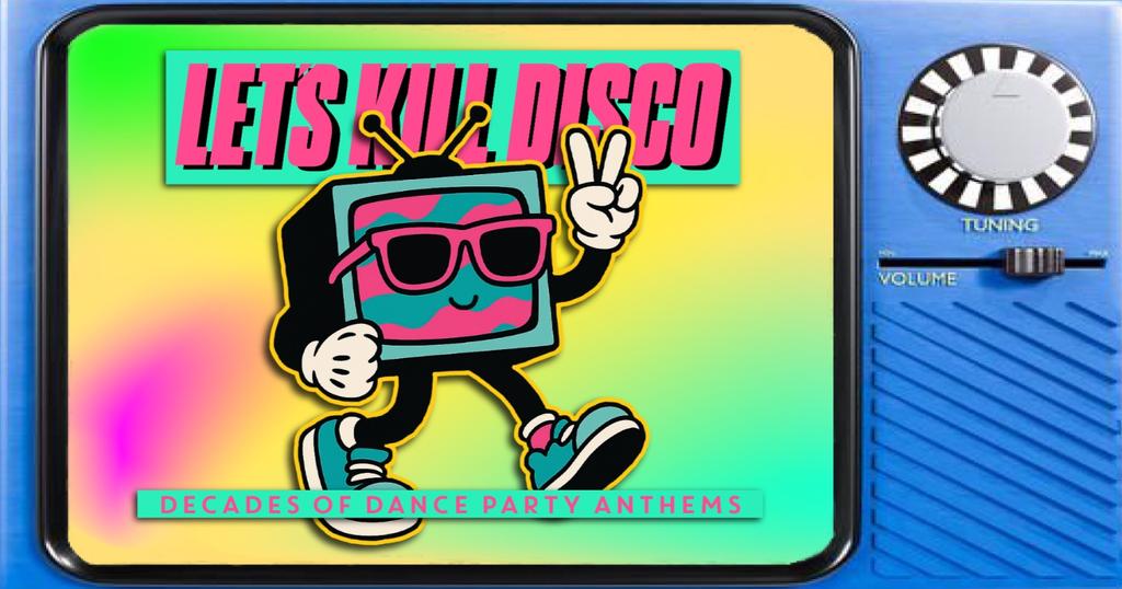 Let's Kill Disco | Decades of Party Anthems