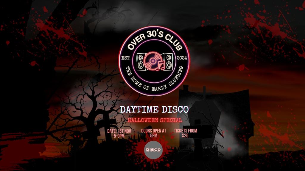 Over 30’s Club Presents Daytime Disco: Darwin (Halloween Special)