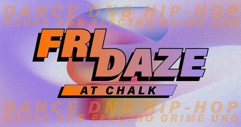 FRIDAZE @ CHALK | 5 Bombs £5, £5 Double Vodka