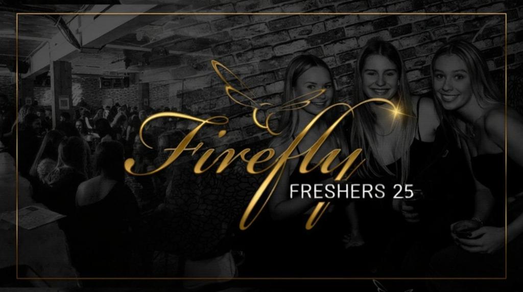 FRESHERS '25 TUESDAY NIGHT @ FIREFLY - 23RD SEPTEMBER