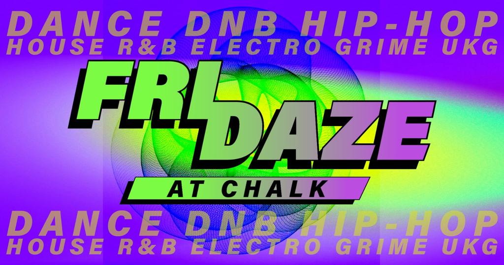 FRIDAZE @ CHALK | 5 Bombs £5, £5 Double Vodka