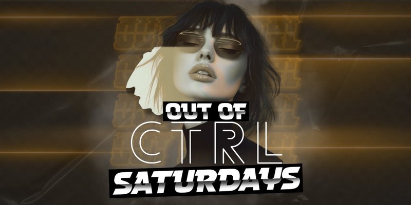 OUT OF CTRL SATURDAYS