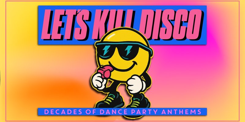 Let's Kill Disco | Decades of Party Anthems