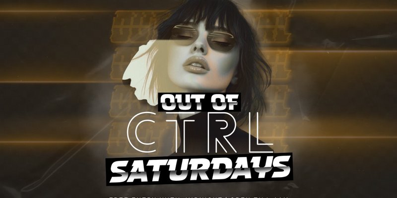OUT OF CTRL SATURDAYS