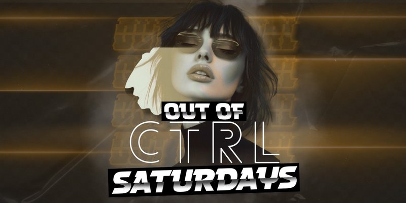OUT OF CTRL SATURDAYS