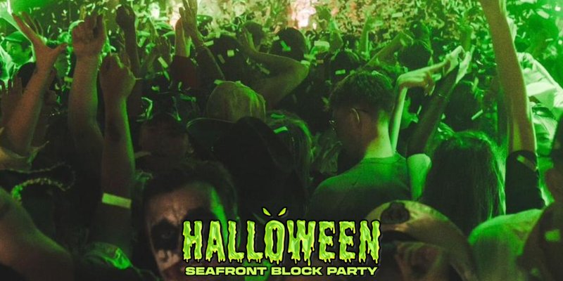 HALLOWEEN SEAFRONT BLOCK PARTY / 3 VENUES / ONE TICKET