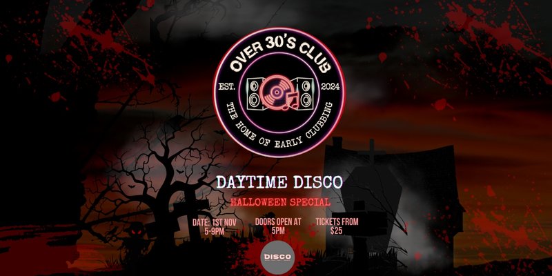 Over 30’s Club Presents Daytime Disco: Darwin (Halloween Special)