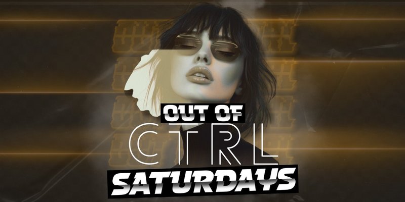 OUT OF CTRL SATURDAYS