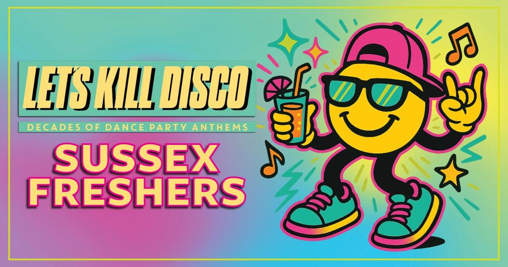 Let's Kill Disco | SUSSEX FRESHERS