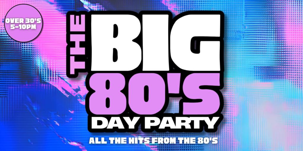 THE BIG 80'S DAY PARTY