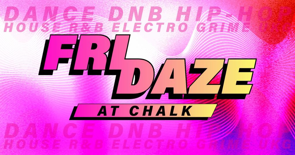 FRIDAZE @ CHALK | 5 Bombs £5, £5 Double Vodka