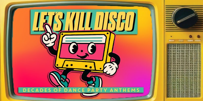 Let's Kill Disco | Decades of Party Anthems