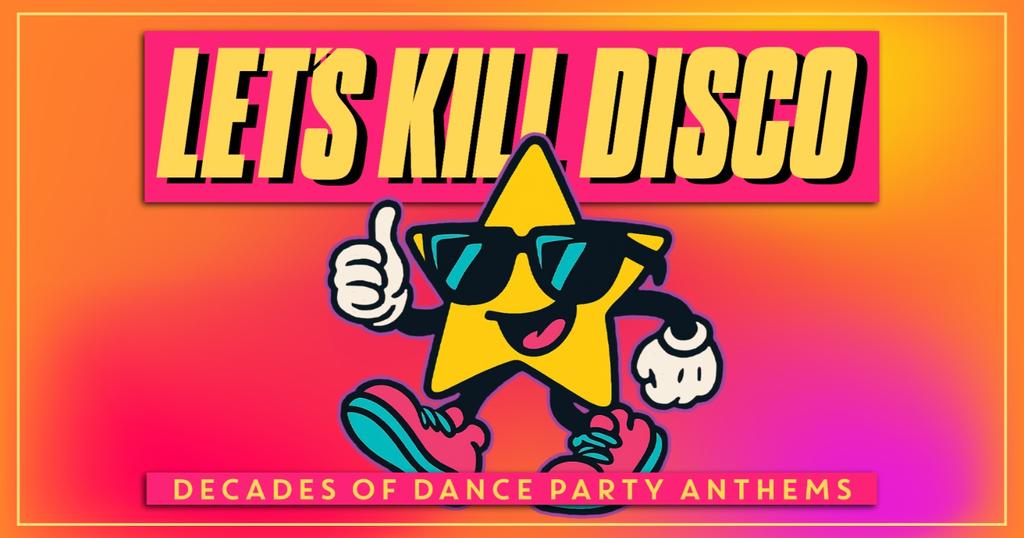 Let's Kill Disco | Decades of Party Anthems