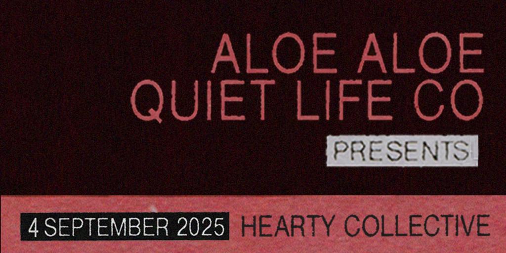 Aloe Aloe & Quiet Life Present