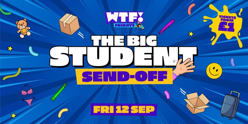 WTF! 👋 The BIG Student Send-Off
