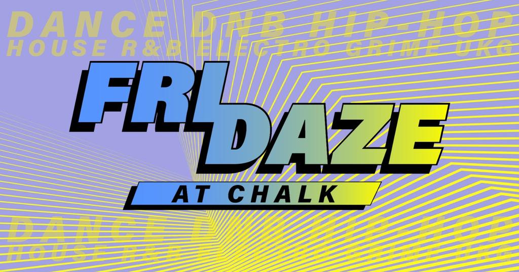 FRIDAZE @ CHALK | 5 Bombs £5, £5 Double Vodka