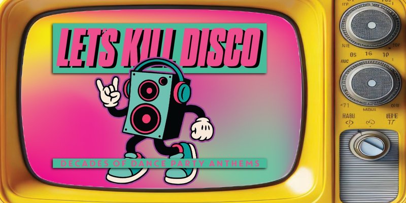 Let's Kill Disco | Decades of Party Anthems