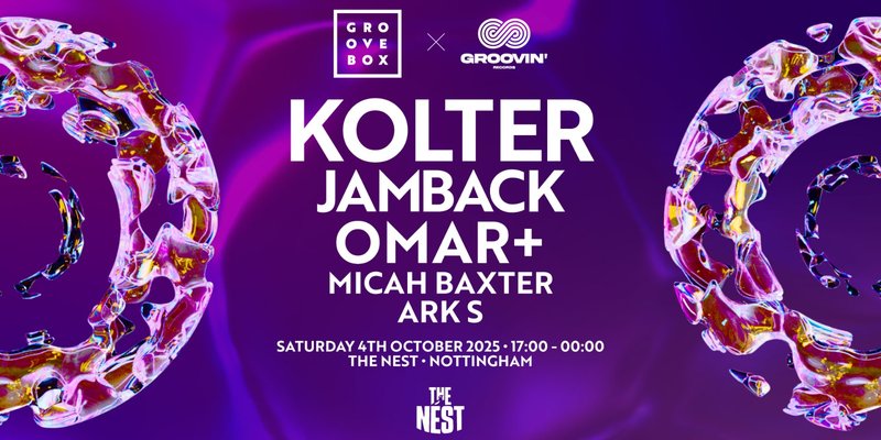 KOLTER, JAMBACK, OMAR+ | Groovebox X Groovin' at The Nest