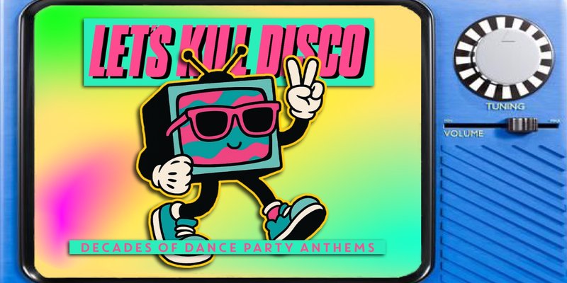 Let's Kill Disco | Decades of Party Anthems