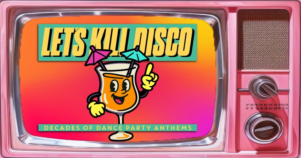 Let's Kill Disco | Decades of Party Anthems