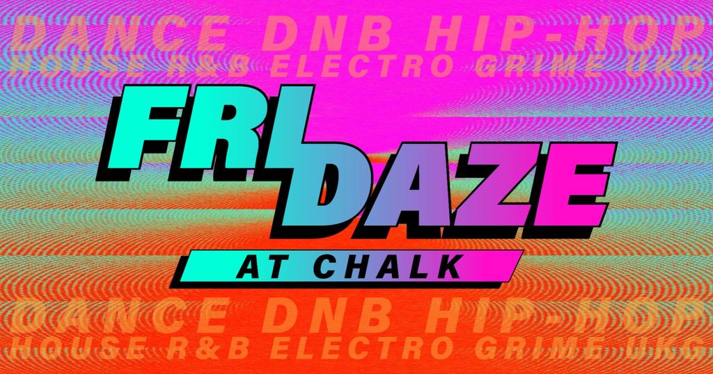 FRIDAZE @ CHALK | 5 Bombs £5, £5 Double Vodka