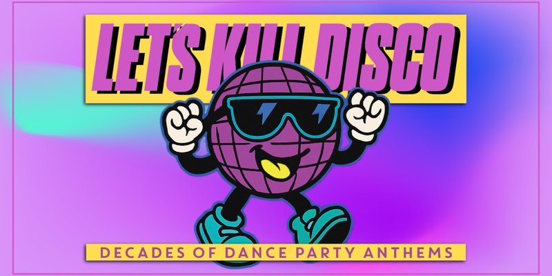 Let's Kill Disco | Decades of Party Anthems