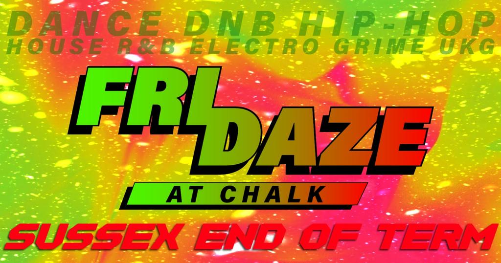 FRIDAZE @ CHALK | SUSSEX END OF TERM tickets on Friday 12 Dec