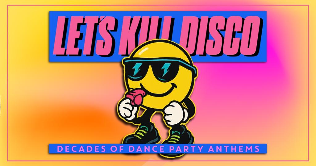 Let's Kill Disco | Decades of Party Anthems