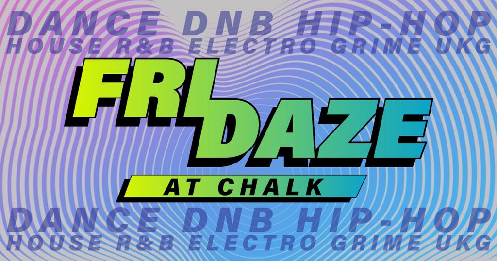 FRIDAZE @ CHALK | 5 Bombs £5, £5 Double Vodka