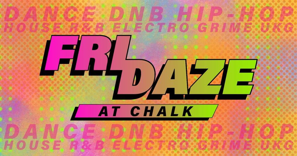 FRIDAZE @ CHALK | 5 Bombs £5, £5 Double Vodka