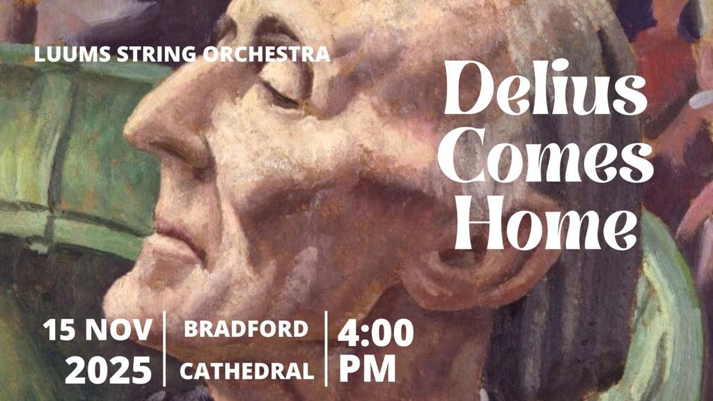 Delius Comes Home: A Night of Music inspired by Bradford's Greatest Composer