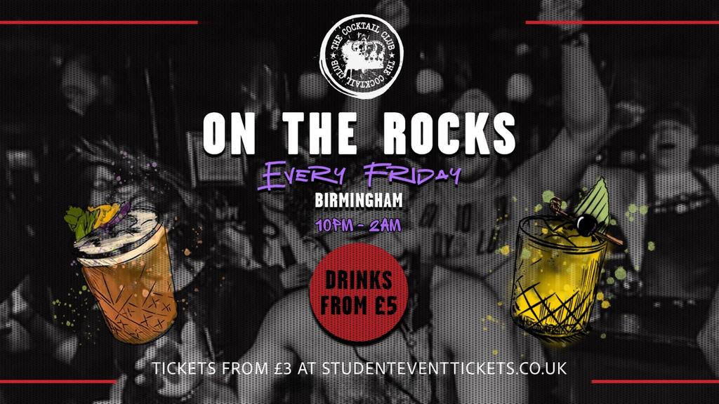 ON THE ROCKS @ THE COCKTAIL CLUB BIRMINGHAM - EVERY FRIDAY