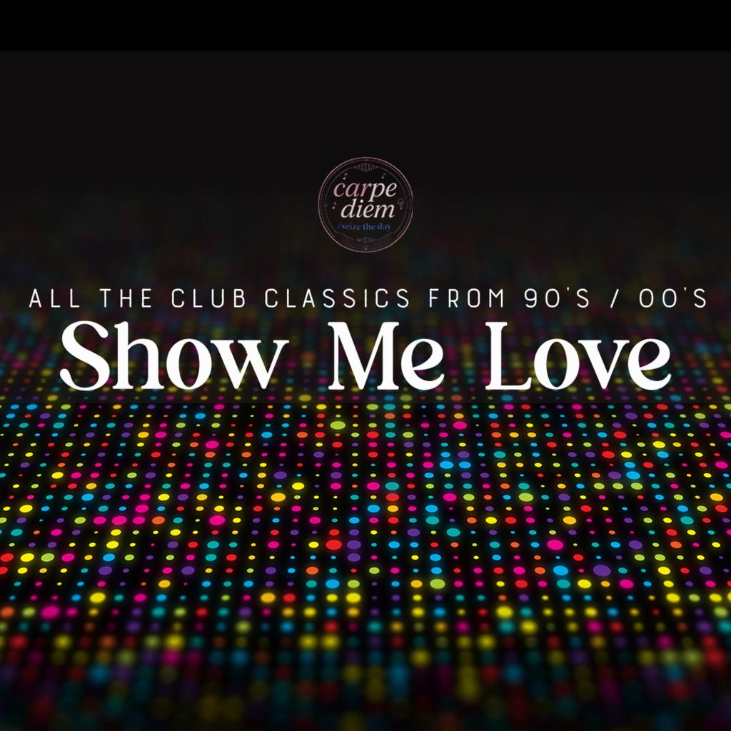 Show Me Love - Day Party (over 30's)