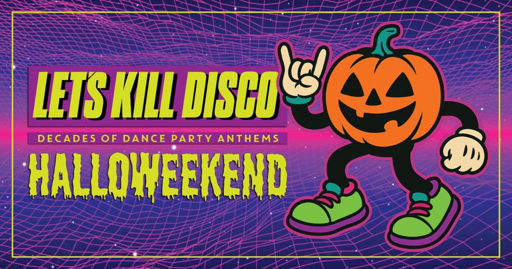 Let's Kill Disco | HALLOWEEKEND