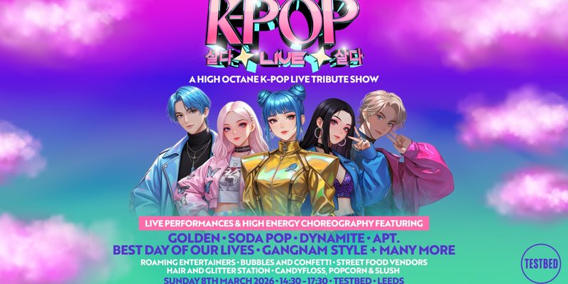 K-POP Live | TESTBED, Leeds | SOLD OUT!!! tickets on Sunday 8 Mar